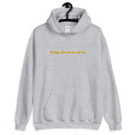 Being the Best Of Me Unisex Hoodie